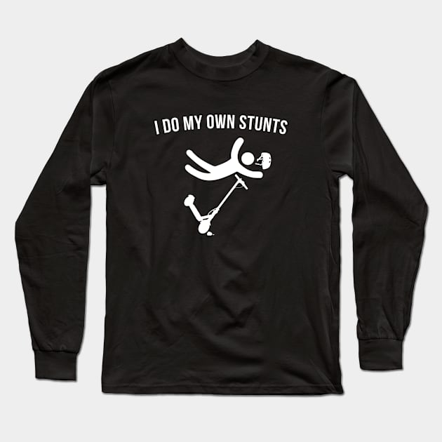 I do my own Stunts Long Sleeve T-Shirt by Andreeastore  